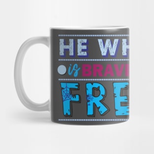 He who is brave is free. - Inspirational quote. Mug